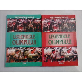 LEGENDELE OLIMPULUI ( 2 VOL ) - ALEXANDRU MITRU